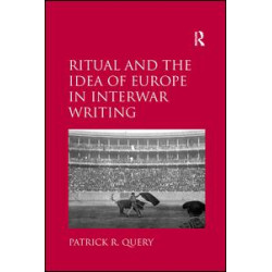 Ritual and the Idea of Europe in Interwar Writing