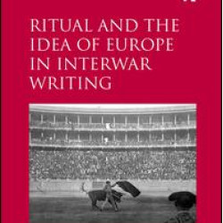 Ritual and the Idea of Europe in Interwar Writing Ritual and the Idea of Europe in Interwar Writing