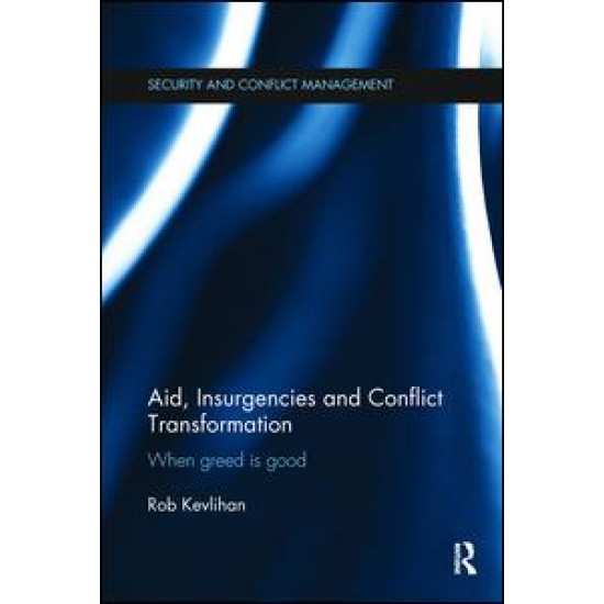 Aid, Insurgencies and Conflict Transformation Aid, Insurgencies and Conflict Transformation