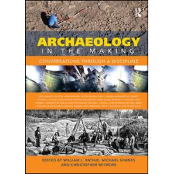 Archaeology in the Making Archaeology in the Making