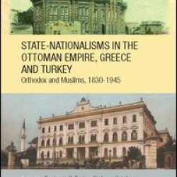 State-Nationalisms in the Ottoman Empire, Greece and Turkey State-Nationalisms in the Ottoman Empire, Greece and Turkey