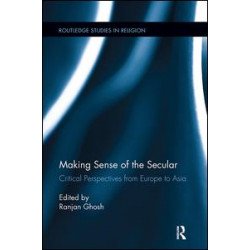 Making Sense of the Secular Making Sense of the Secular