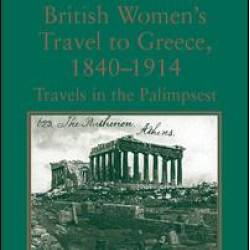 British Women's Travel to Greece, 1840–1914 British Women's Travel to Greece, 1840–1914