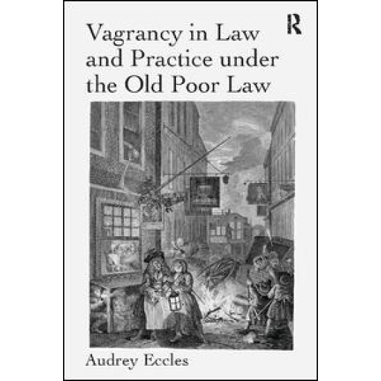 Vagrancy in Law and Practice under the Old Poor Law