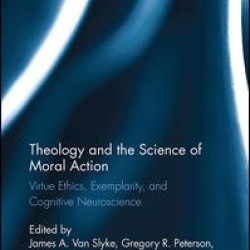 Theology and the Science of Moral Action Theology and the Science of Moral Action