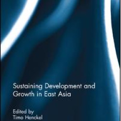 Sustaining Development and Growth in East Asia