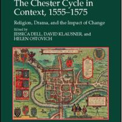 The Chester Cycle in Context, 1555–1575 The Chester Cycle in Context, 1555–1575