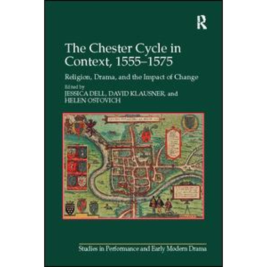 The Chester Cycle in Context, 1555–1575