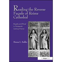 Reading the Reverse Façade of Reims Cathedral Reading the Reverse Façade of Reims Cathedral