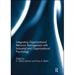 Integrating Organizational Behavior Management with Industrial and Organizational Psychology Integrating Organizational Behavior Management with Industrial and Organizational Psychology