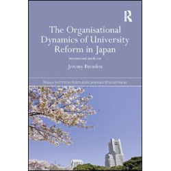 The Organisational Dynamics of University Reform in Japan The Organisational Dynamics of University Reform in Japan