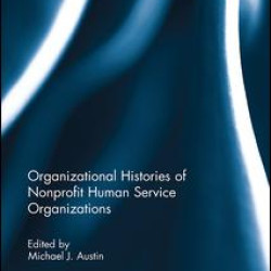 Organizational Histories of Nonprofit Human Service Organizations Organizational Histories of Nonprofit Human Service Organizations