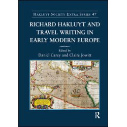 Richard Hakluyt and Travel Writing in Early Modern Europe Richard Hakluyt and Travel Writing in Early Modern Europe