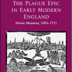 The Plague Epic in Early Modern England The Plague Epic in Early Modern England