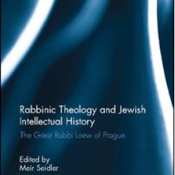 Rabbinic Theology and Jewish Intellectual History Rabbinic Theology and Jewish Intellectual History