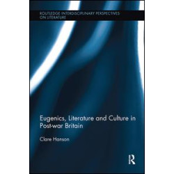 Eugenics, Literature, and Culture in Post-war Britain Eugenics, Literature, and Culture in Post-war Britain