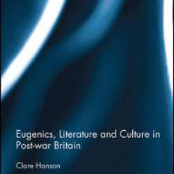 Eugenics, Literature, and Culture in Post-war Britain