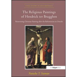 The Religious Paintings of Hendrick ter Brugghen The Religious Paintings of Hendrick ter Brugghen