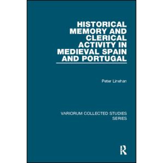 Historical Memory and Clerical Activity in Medieval Spain and Portugal