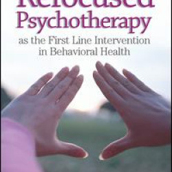 Refocused Psychotherapy as the First Line Intervention in Behavioral Health