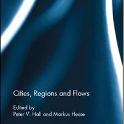 Cities, Regions and Flows Cities, Regions and Flows