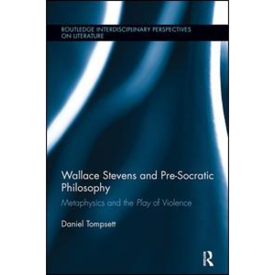 Wallace Stevens and Pre-Socratic Philosophy