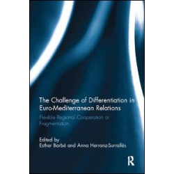The Challenge of Differentiation in Euro-Mediterranean Relations The Challenge of Differentiation in Euro-Mediterranean Relations