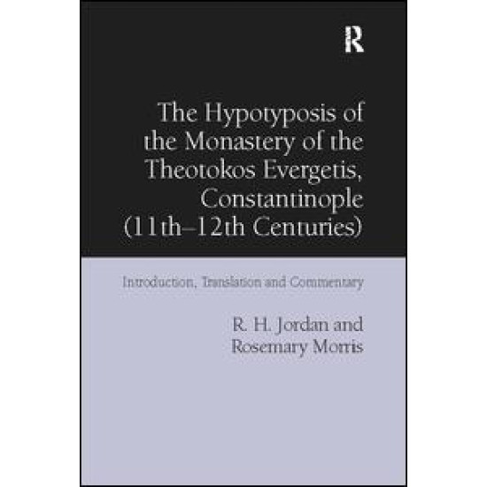 The Hypotyposis of the Monastery of the Theotokos Evergetis, Constantinople (11th–12th Centuries) The Hypotyposis of the Monastery of the Theotokos Evergetis, Constantinople (11th–12th Centuries)
