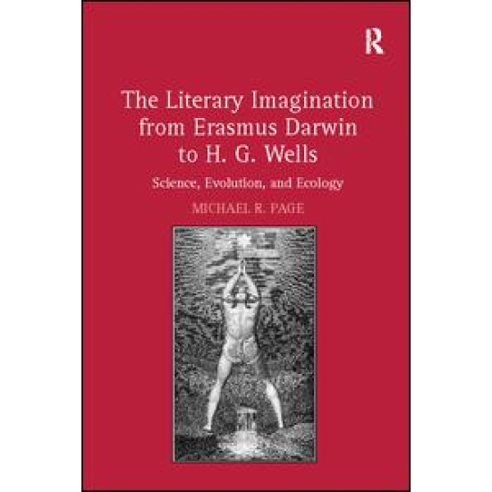 The Literary Imagination from Erasmus Darwin to H.G. Wells The Literary Imagination from Erasmus Darwin to H.G. Wells