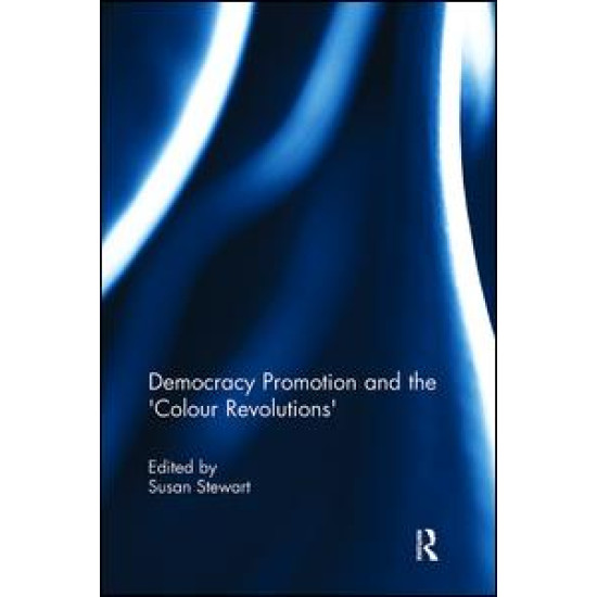 Democracy Promotion and the 'Colour Revolutions'