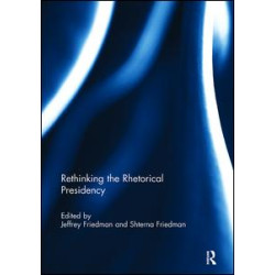 Rethinking the Rhetorical Presidency Rethinking the Rhetorical Presidency