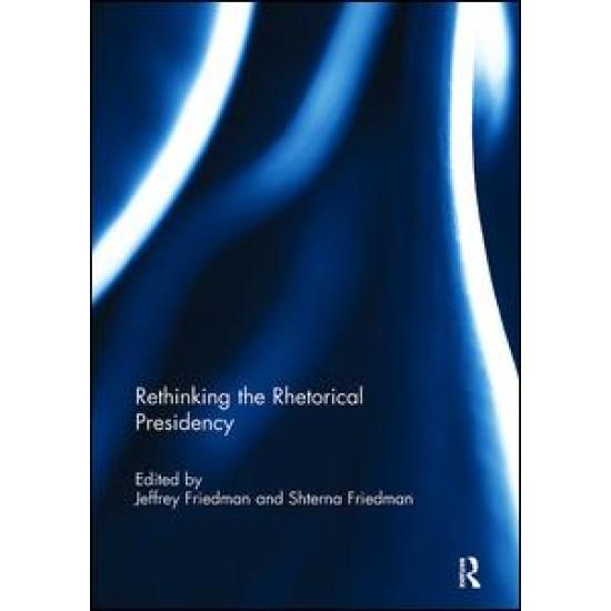 Rethinking the Rhetorical Presidency