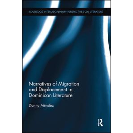 Narratives of Migration and Displacement in Dominican Literature Narratives of Migration and Displacement in Dominican Literature