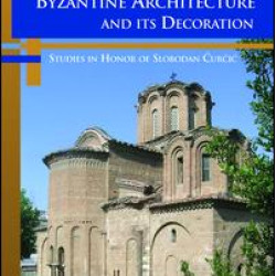 Approaches to Byzantine Architecture and its Decoration Approaches to Byzantine Architecture and its Decoration