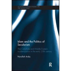 Islam and the Politics of Secularism Islam and the Politics of Secularism