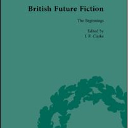 British Future Fiction, 1700-1914, Volume 1