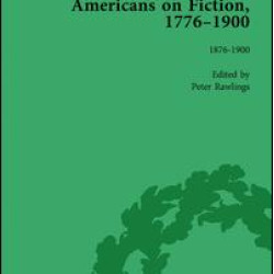 Americans on Fiction, 1776-1900 Volume 3