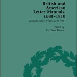 British and American Letter Manuals, 1680-1810, Volume 3