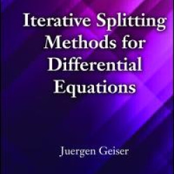 Iterative Splitting Methods for Differential Equations Iterative Splitting Methods for Differential Equations