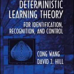 Deterministic Learning Theory for Identification, Recognition, and Control Deterministic Learning Theory for Identification, Recognition, and Control