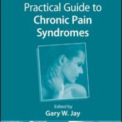 Practical Guide to Chronic Pain Syndromes Practical Guide to Chronic Pain Syndromes