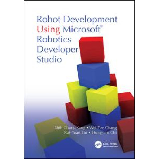 Robot Development Using Microsoft Robotics Developer Studio Robot Development Using Microsoft Robotics Developer Studio
