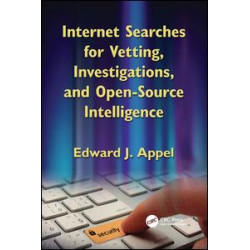 Internet Searches for Vetting, Investigations, and Open-Source Intelligence Internet Searches for Vetting, Investigations, and Open-Source Intelligence