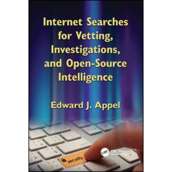 Internet Searches for Vetting, Investigations, and Open-Source Intelligence Internet Searches for Vetting, Investigations, and Open-Source Intelligence