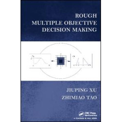 Rough Multiple Objective Decision Making Rough Multiple Objective Decision Making