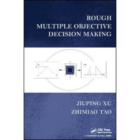 Rough Multiple Objective Decision Making Rough Multiple Objective Decision Making