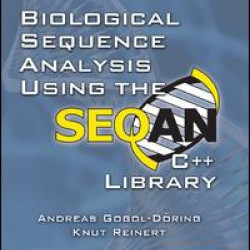 Biological Sequence Analysis Using the SeqAn C++ Library Biological Sequence Analysis Using the SeqAn C++ Library