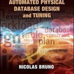Automated Physical Database Design and Tuning Automated Physical Database Design and Tuning