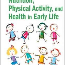 Nutrition, Physical Activity, and Health in Early Life Nutrition, Physical Activity, and Health in Early Life