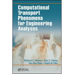 Computational Transport Phenomena for Engineering Analyses Computational Transport Phenomena for Engineering Analyses